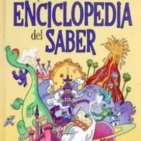 MI PRIMERA ENCICLOPEDIA DEL SABER MI PRIMERA ENCICLOPEDIA DEL SABER