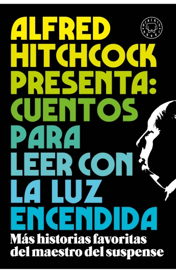 Alfred Hitchcock presenta: cuentos para leer con la luz encendida Alfred Hitchcock presenta: cuentos para leer con la luz encendida