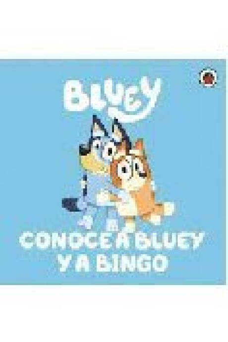 BLUEY: CONOCE A BLUEY Y A BINGO BLUEY: CONOCE A BLUEY Y A BINGO