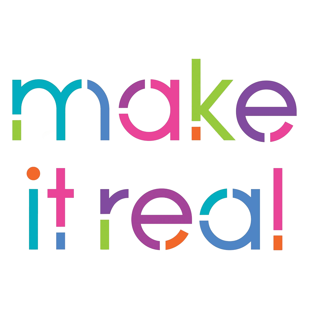 Make It Real!