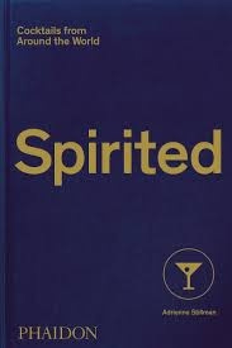 Spirited. Cocktails From All Around The World 