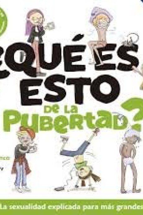 QUE ES ESTO DE LA PUBERTAD QUE ES ESTO DE LA PUBERTAD