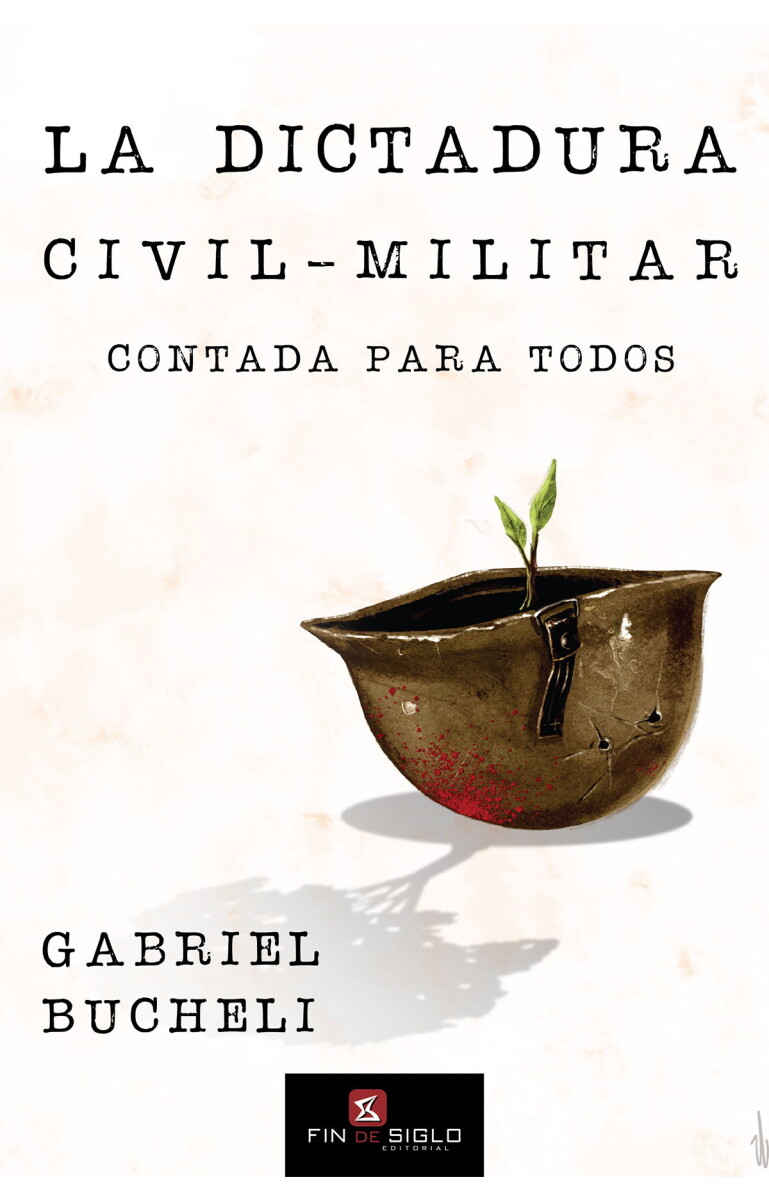 La dictadura civil-militar. Contada para todos 