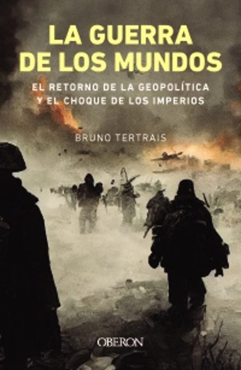 GUERRA DE LOS MUNDOS, LA EL RETORNO DE LA GEOPOLITICA Y EL CHOQUE DE LOS IMPERIOS 