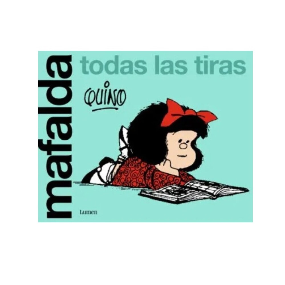 Mafalda. Todas Las Tiras MAFALDA. TODAS LAS TIRAS