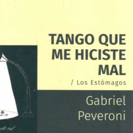 TANGO QUE ME HICISTE MAL. LOS ESTOMAGOS TANGO QUE ME HICISTE MAL. LOS ESTOMAGOS