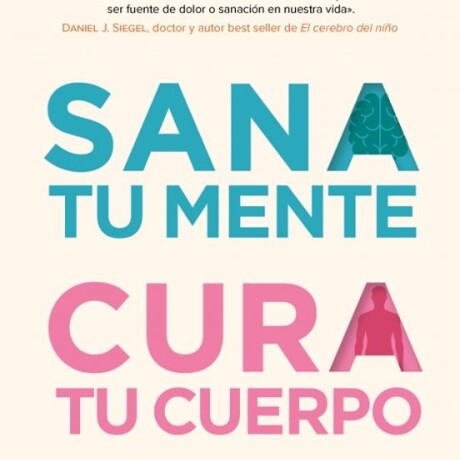 SANA TU MENTE CURA TU CUERPO SANA TU MENTE CURA TU CUERPO
