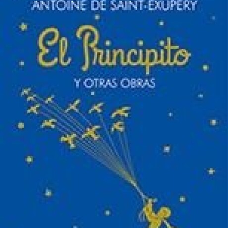 EL PRINCIPITO Y OTRAS OBRAS EL PRINCIPITO Y OTRAS OBRAS