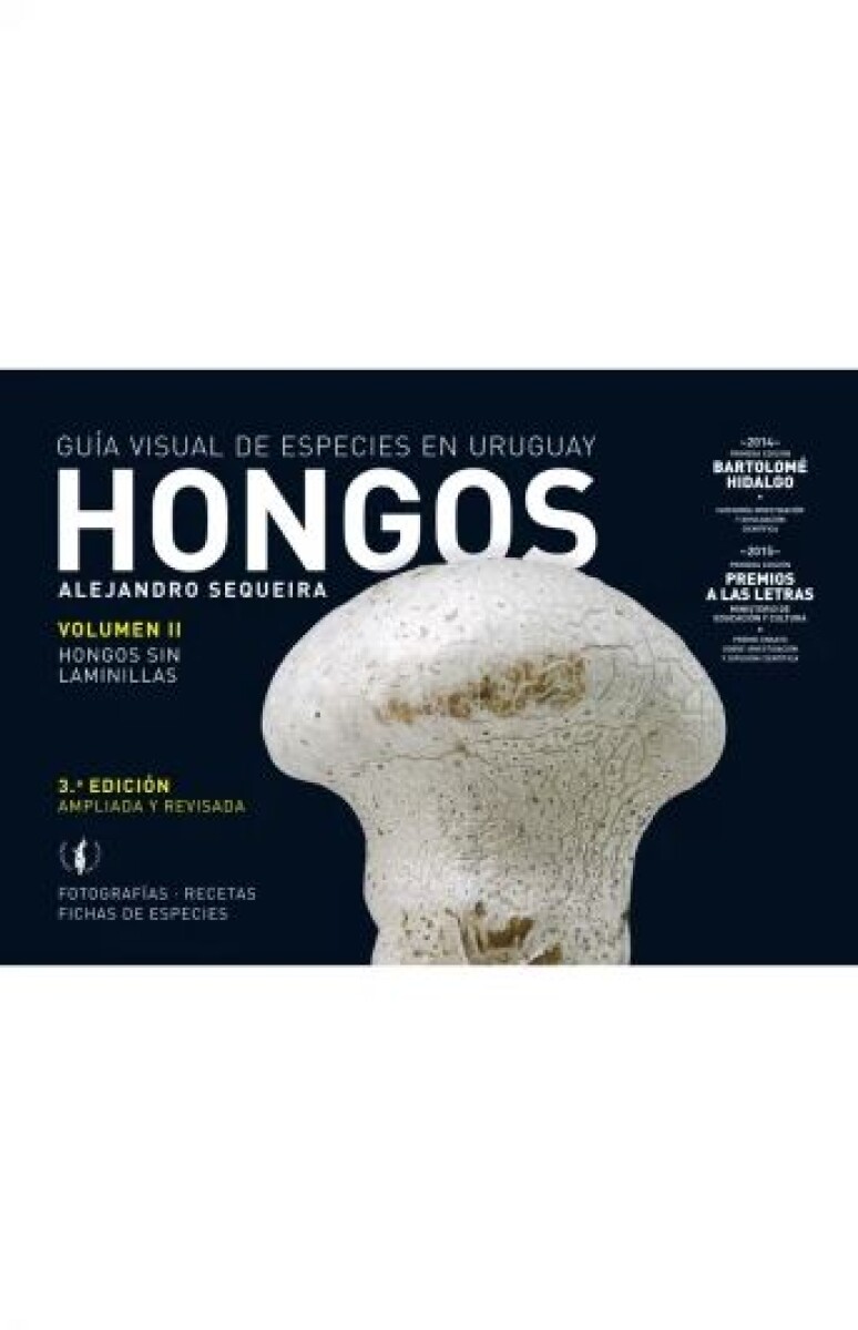 HONGOS . VOLUMEN II. GUIA VISUAL DE ESPECIES EN URUGUAY 