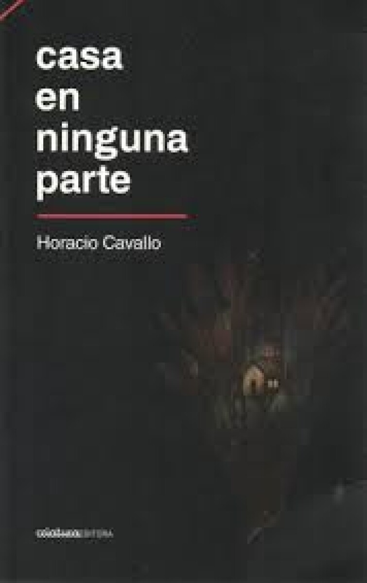CASA EN NINGUNA PARTE - HORACIO CAVALLO 