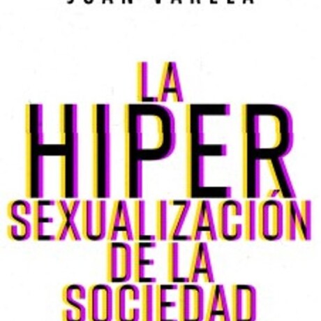 LA HIPERSEXUALIZACION DE LA SOCIEDAD LA HIPERSEXUALIZACION DE LA SOCIEDAD