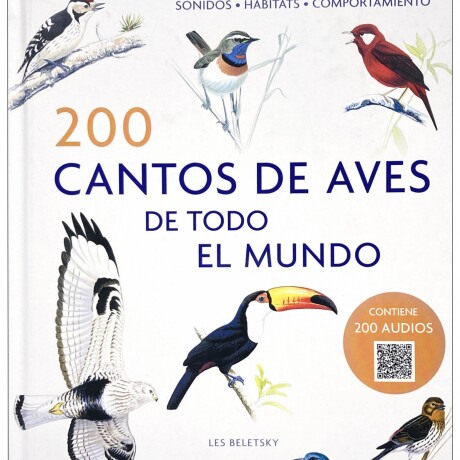 200 CANTOS DE AVES DE TODO EL MUNDO 200 CANTOS DE AVES DE TODO EL MUNDO