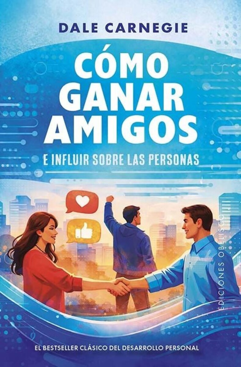 COMO GANAR AMIGOS E INFLUIR SOBRE LAS PERSONAS 