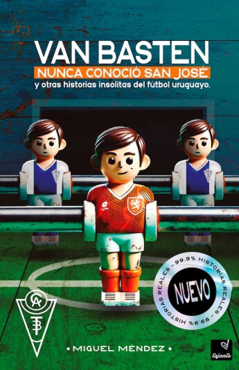 Van Basten nunca conoció San José y otras historias insólitas del fútbol uruguayo Van Basten nunca conoció San José y otras historias insólitas del fútbol uruguayo