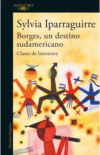Borges, un destino sudamericano Borges, un destino sudamericano
