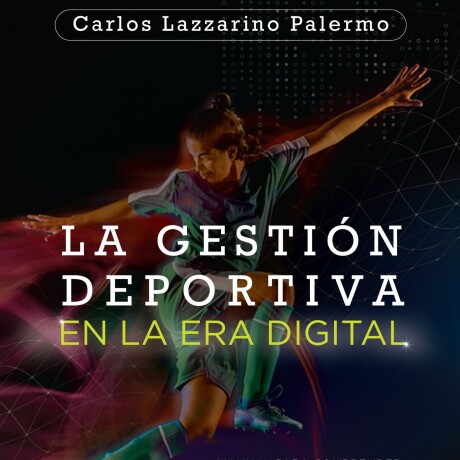 GESTION DEPORTIVA EN LA ERA DIGITAL, LA GESTION DEPORTIVA EN LA ERA DIGITAL, LA