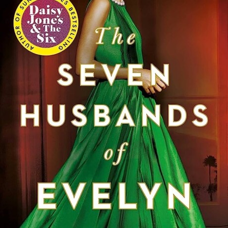 THE SEVEN HUSBANDS OF EVELYN HUGO THE SEVEN HUSBANDS OF EVELYN HUGO