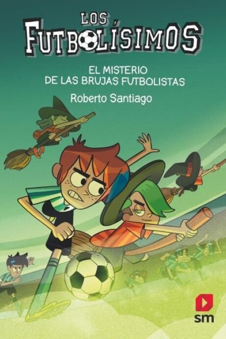 LOS FUTBOLISIMOS 19 EL MISTERIO DE LAS BRUJAS FUTBOLISTAS LOS FUTBOLISIMOS 19 EL MISTERIO DE LAS BRUJAS FUTBOLISTAS
