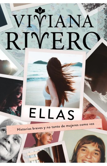 Ellas. Historias breves y no tanto de mujeres como vos Ellas. Historias breves y no tanto de mujeres como vos