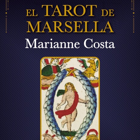 TAROT DE MARSELLA, EL TAROT DE MARSELLA, EL