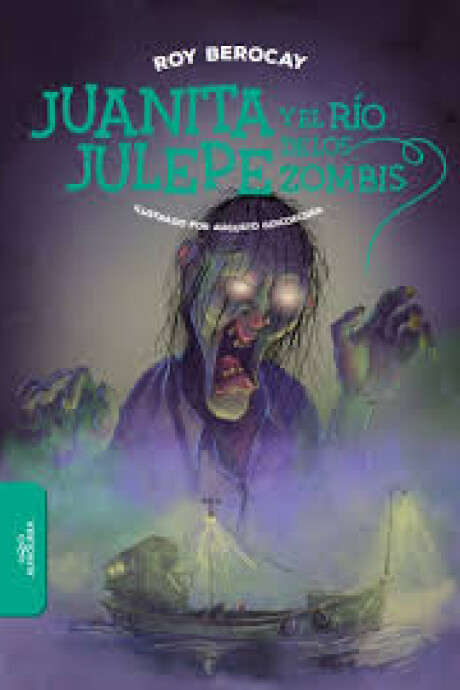 JUANITA JULEPE Y EL RIO DE LOS ZOMBIS JUANITA JULEPE Y EL RIO DE LOS ZOMBIS