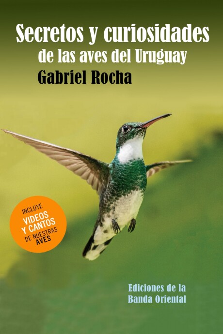 SECRETOS Y CURIOSIDADES DE LAS AVES DEL URUGUAY SECRETOS Y CURIOSIDADES DE LAS AVES DEL URUGUAY