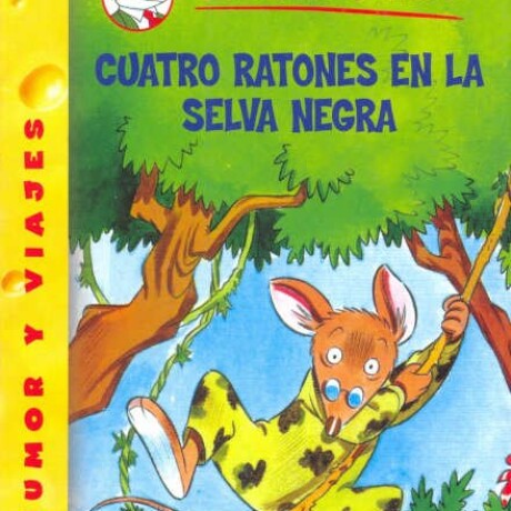 CUATRO RATONES EN LA SELVA NEGRA - G.STILTON 10 CUATRO RATONES EN LA SELVA NEGRA - G.STILTON 10