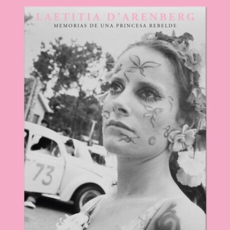 LAETITIA D ARENBERG. MEMORIAS DE UNA PRINCESA REBELDE LAETITIA D ARENBERG. MEMORIAS DE UNA PRINCESA REBELDE