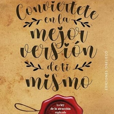 CONVIERTETE EN LA MEJOR VERSION DE TI MISMO CONVIERTETE EN LA MEJOR VERSION DE TI MISMO