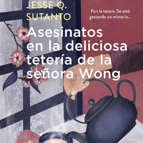 ASESINATOS EN LA DELICIOSA TETERIA DE LA SEÑORA WONG ASESINATOS EN LA DELICIOSA TETERIA DE LA SEÑORA WONG