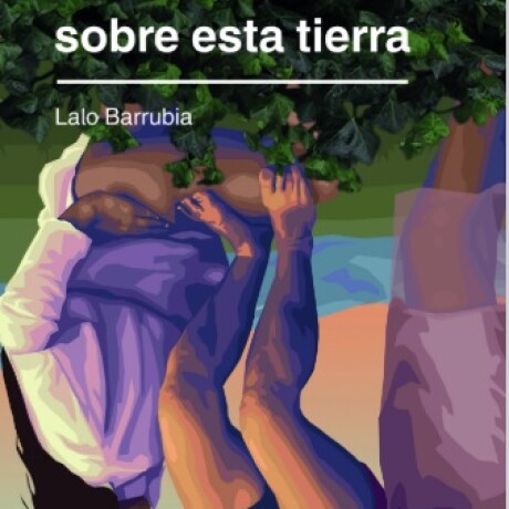 SOBRE ESTA TIERRA SOBRE ESTA TIERRA
