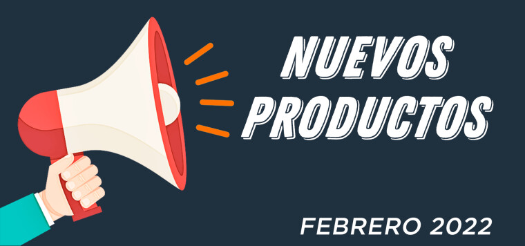 NUEVOS PRODUCTOS FEBRERO 2022