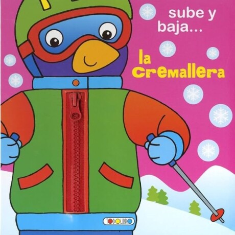 SUBE Y BAJA LA CREMALLERA SUBE Y BAJA LA CREMALLERA