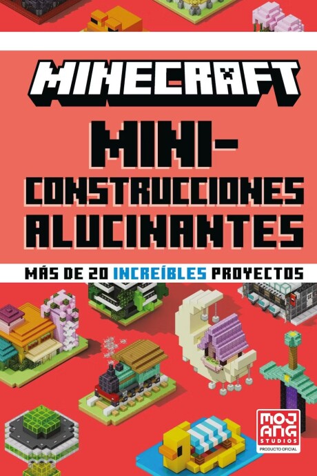 MINECRAFT OFICIAL: MINICONSTRUCCIONES ALUCINANTES MINECRAFT OFICIAL: MINICONSTRUCCIONES ALUCINANTES