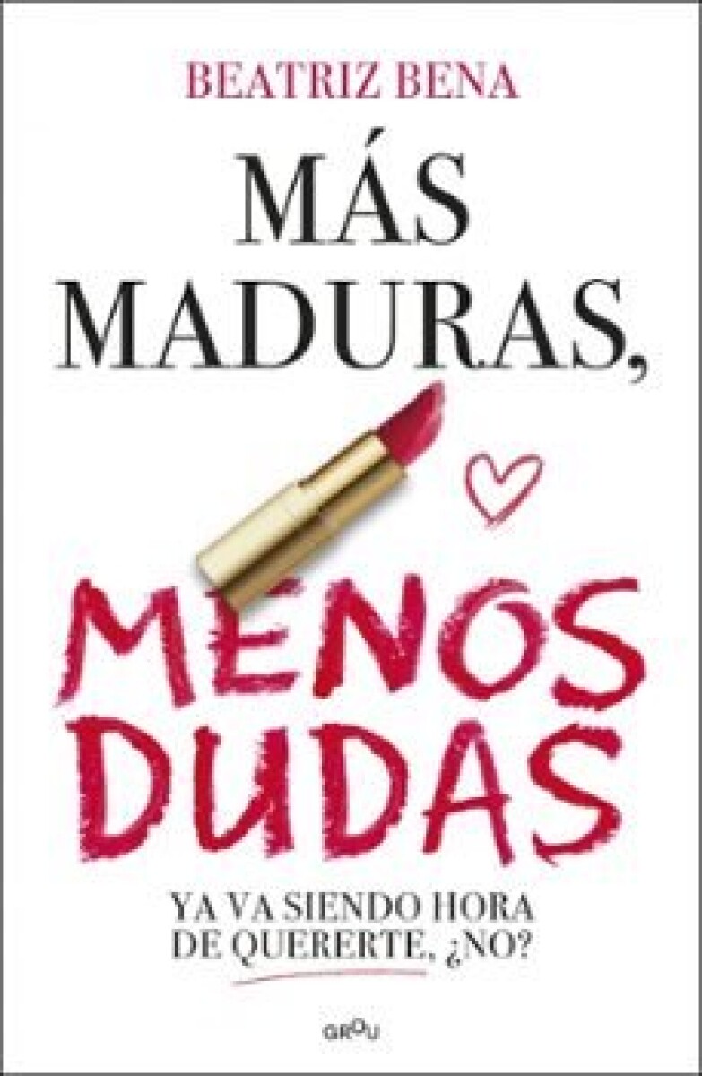 MAS MADURAS MENOS DUDAS 
