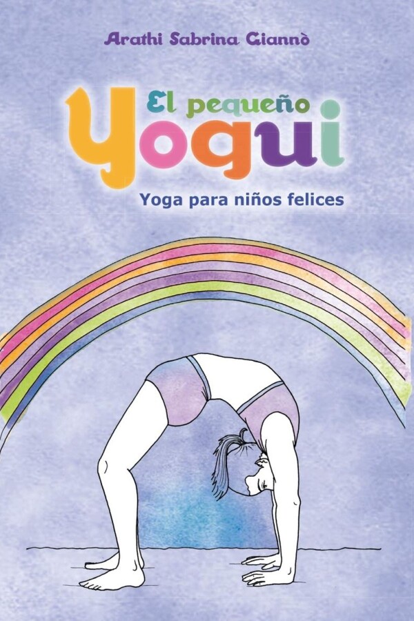 Pequeño Yogui. Yoga Para Niños Felices Pequeño Yogui. Yoga Para Niños Felices