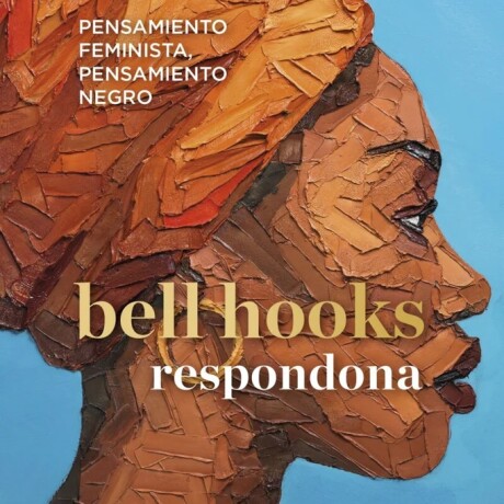 RESPONDONA- PENSAMIENTO FEMINISTA PENSAMIENTO NEGRO RESPONDONA- PENSAMIENTO FEMINISTA PENSAMIENTO NEGRO