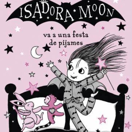 ISADORA MOON - VA A UNA FIESTA DE PIJAMAS ISADORA MOON - VA A UNA FIESTA DE PIJAMAS