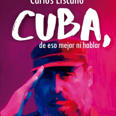 CUBA, DE ESO MEJOR NI HABLAR CUBA, DE ESO MEJOR NI HABLAR