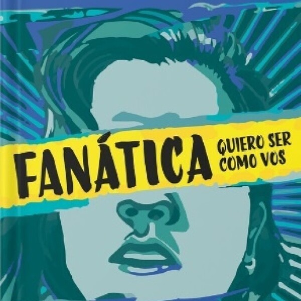 Fanática. Quiero Ser Como Vos Fanática. Quiero Ser Como Vos