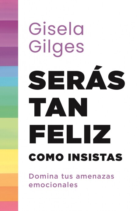 SERAS TAN FELIZ COMO INSISTAS SERAS TAN FELIZ COMO INSISTAS