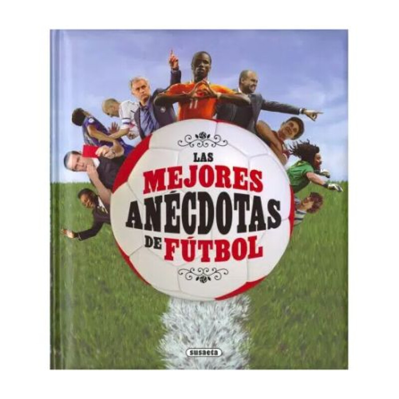 Las Mejores Anécdotas De Fútbol Las Mejores Anécdotas De Fútbol