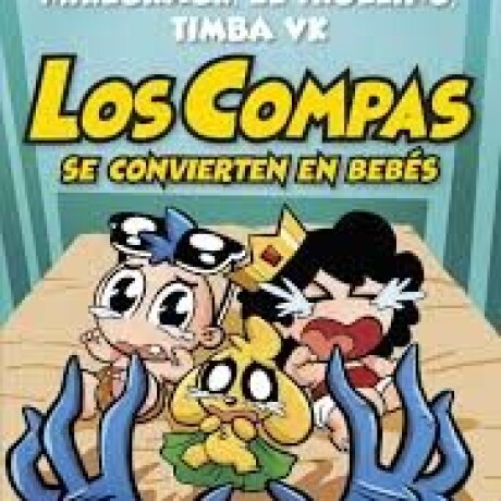 LOS COMPAS SE CONVIERTEN EN BEBES LOS COMPAS SE CONVIERTEN EN BEBES