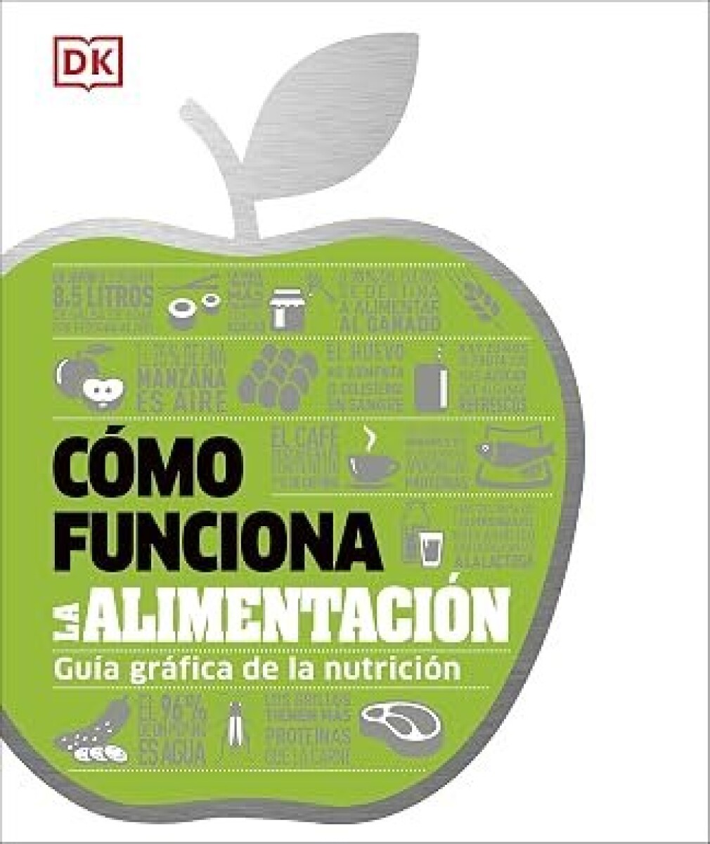 COMO FUNCIONA LA ALIMENTACION. GUIA GRAFIA DE LA NUTRICION 