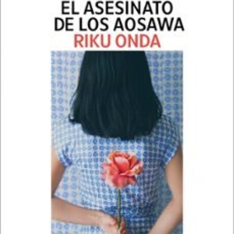 EL ASESINATO DE LOS AOSAWA EL ASESINATO DE LOS AOSAWA