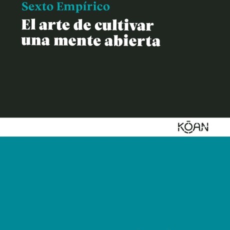 ARTE DE CULTIVAR UNA MENTE ABIERTA, EL ARTE DE CULTIVAR UNA MENTE ABIERTA, EL