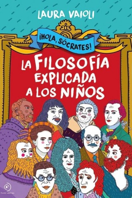 HOLA, SOCRATES! LA FILOSOFIA EXPLICADA A LOS NIÑOS HOLA, SOCRATES! LA FILOSOFIA EXPLICADA A LOS NIÑOS