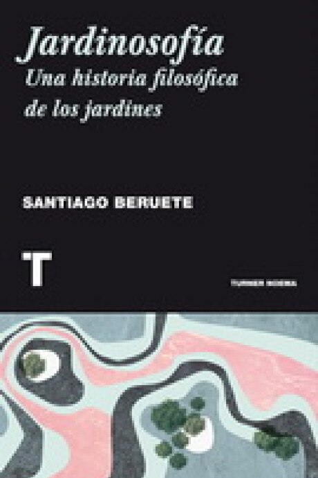 JARDINOSOFIA UNA HISTORIA FILOSOFICA DE LOS JARDINES JARDINOSOFIA UNA HISTORIA FILOSOFICA DE LOS JARDINES