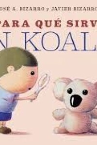 ¿para Qué Sirve Un Koala? ¿para Qué Sirve Un Koala?