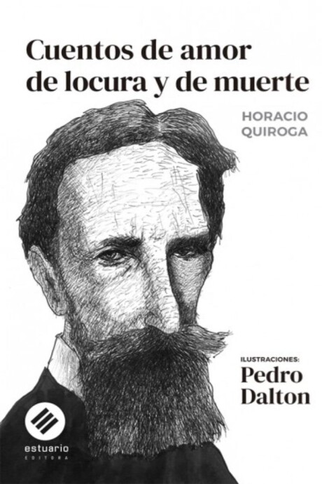 CUENTOS DE AMOR DE LOCURA Y DE MUERTE CUENTOS DE AMOR DE LOCURA Y DE MUERTE